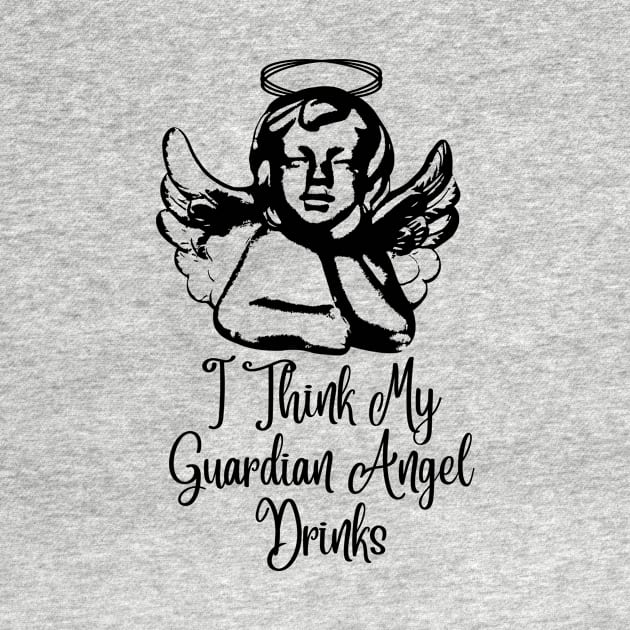 I think my guardian angel drinks by kolchder